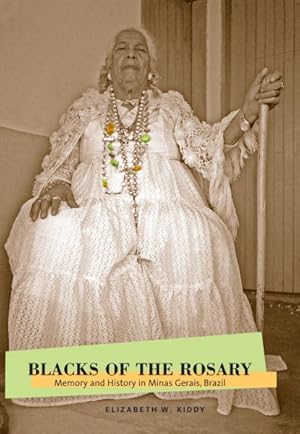 Bild des Verkufers fr Blacks of the Rosary : Memory and History in Minas Gerais, Brazil zum Verkauf von GreatBookPricesUK