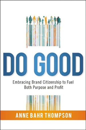 Immagine del venditore per Do Good : Embracing Brand Citizenship to Fuel Both Purpose and Profit venduto da GreatBookPricesUK
