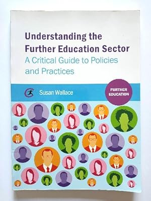 Bild des Verkufers fr Understanding the Further Education Sector: A Critical Guide to Policies and Practices zum Verkauf von PsychoBabel & Skoob Books