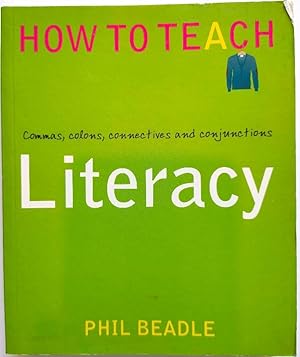 Seller image for How to Teach Literacy: Commas, Colons, Connectives and Conjunctions for sale by PsychoBabel & Skoob Books