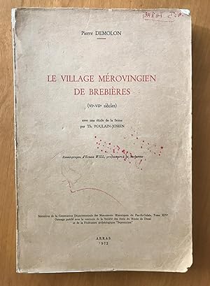 Le village mérovingien de Brebières, VIe - VIIe siècles avec une étude de la faune par Th. Poulai...