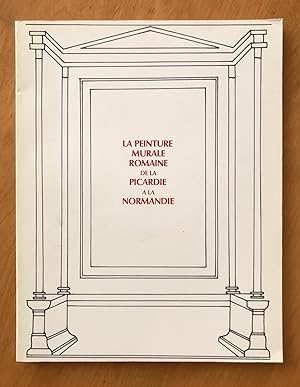 La peinture murale romaine de la Picardie à la Normandie.Catalogue exposition 1982-1984 organisée...
