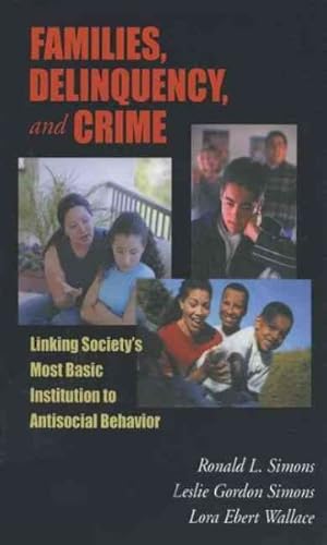 Imagen del vendedor de Families, Delinquency, and Crime : Linking Society's Most Basic Institution to Antisocial Behavior a la venta por GreatBookPricesUK