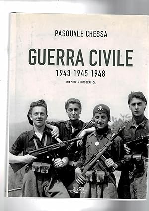 Imagen del vendedor de Guerra civile 1943-1945-1948. Una storia fotografica. Coll. Le Scie. Predazione di G. Pansa. a la venta por Libreria Gull