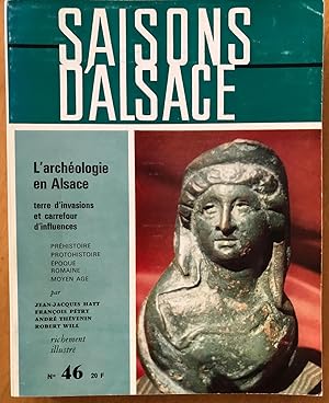 Saisons d'Alsace - N°46 - 18° Année. L'archéologie en Alsace, Terre d'invasions et carrefour d'in...