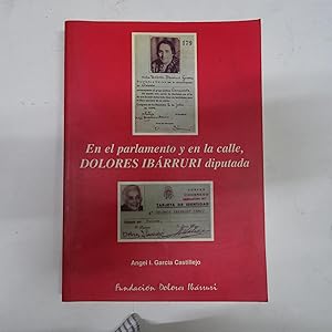 Imagen del vendedor de EN EL PARLAMENTO Y EN LA CALLE, DOLORES IBARRURI DIPUTADA. a la venta por Librera J. Cintas