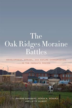 Seller image for Oak Ridges Moraine Battles : Development, Sprawl, and Nature Conservation in the Toronto Region for sale by GreatBookPricesUK