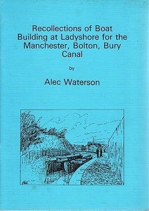 Imagen del vendedor de Recollections of Boat Building at Ladyshore for the Manchester, Bolton, Bury Canal a la venta por Delph Books PBFA Member