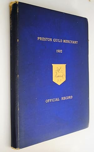 Borough of Preston, in the county of Lancaster. Guild Merchant, 1902. : Official record of the ce...