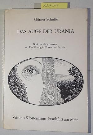 Das Auge der Urania. Bilder und Gedanken zur Einführung in Erkenntnistheorie