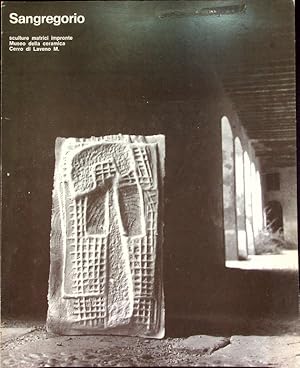 Imagen del vendedor de Sangregorio: sculture, matrici, impronte: Museo della ceramica, Cerro di Laveno M.: Catalogo della mostra tenuta a Cerro di Laveno. a la venta por Studio Bibliografico Adige