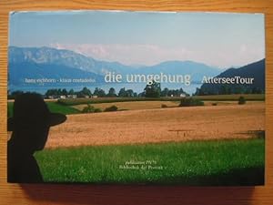 Die Umgehung. Attersee Tour. Herausgegeben von Richard Pils. 1. Auflage.