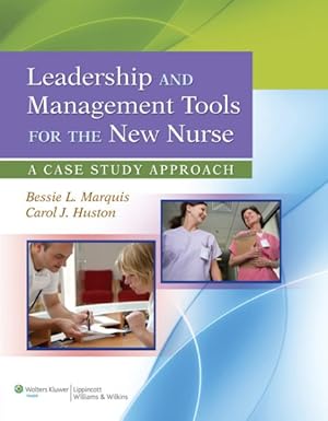Seller image for Leadership and Management Tools for the New Nurse : A Case Study Approach for sale by GreatBookPricesUK