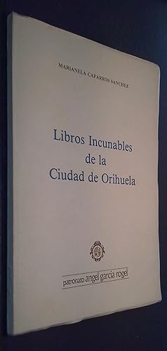 Seller image for Libros incunables de la ciudad de Orihuela for sale by Librera La Candela