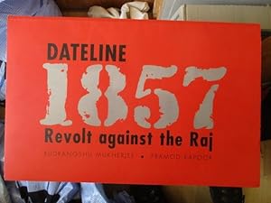 Seller image for DATELINE 1857 - REVOLT AGAINST THE RAJ for sale by GREENSLEEVES BOOKS