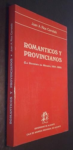 Imagen del vendedor de Romnticos y provincianos (la literatura en Alicante, 1839 - 1886) a la venta por Librera La Candela