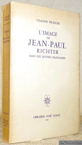 Bild des Verkufers fr L'image de Jean-Paul Richter dans les lettres franaises. zum Verkauf von Bouquinerie du Varis