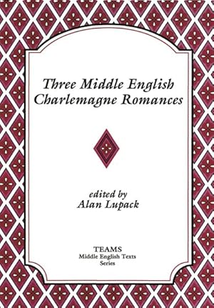 Imagen del vendedor de Three Middle English Charlemagne Romances : The Sultan of Babylon, the Siege of Milan, and the Tale of Ralph the Collier a la venta por GreatBookPricesUK