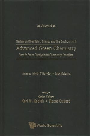 Immagine del venditore per Advanced Green Chemistry : From Catalysis to Chemistry Frontiers venduto da GreatBookPrices