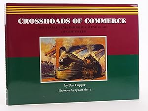 Image du vendeur pour CROSSROADS OF COMMERCE: THE PENNSYLVANIA RAILROAD CALENDAR ART OF GRIF TELLER mis en vente par Stella & Rose's Books, PBFA