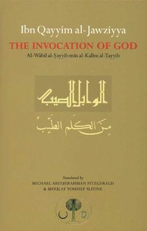 Seller image for Ibn Qayyim Al-Jawziyya on the Invocation of God : Al-Wabil Al-Sayyib Min Al-Kalim Al-Tayyib for sale by GreatBookPricesUK