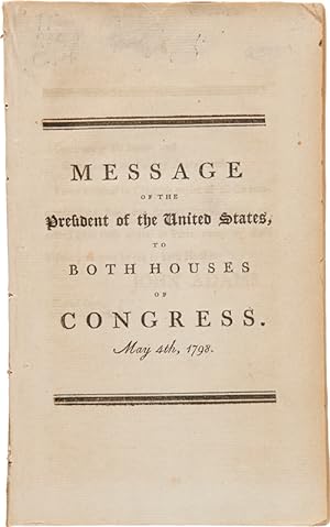 Seller image for MESSAGE OF THE PRESIDENT.TO BOTH HOUSES OF CONGRESS. MAY 4th, 1798 for sale by William Reese Company - Americana