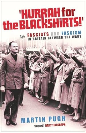 Immagine del venditore per Hurrah for the Blackshirts! : Fascists And Fascism in Britain Between the Wars venduto da GreatBookPrices