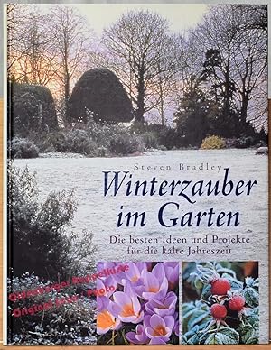 Winterzauber im Garten: Die besten Ideen und Projekte für die kalte Jahreszeit - Bradley, Steven