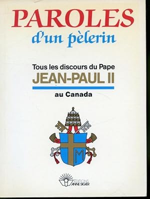 Seller image for Paroles d'un plerin : Tous les discours du Pape Jean-Paul II au Canada for sale by Librairie Le Nord