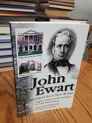 Seller image for JOHN EWART Architect for a New World, Upper Canada's First Architect in York and London, (signed Copy for sale by Paraphernalia Books 'N' Stuff