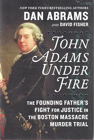 John Adams Under Fire - Signed / Autographed Copy