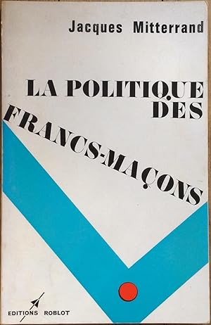 Bild des Verkufers fr La politique des Francs-Maons zum Verkauf von Le Songe de Polia