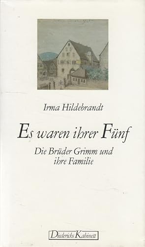 Es waren ihrer fünf : Die Brüder Grimm und ihre Familie. Diederichs Kabinett