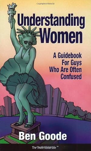 Immagine del venditore per Understanding Women: A Guidebook for Guys Who Are Often Confused (Truth about Li venduto da Brockett Designs