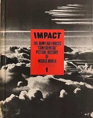 Bild des Verkufers fr Impact: The Army Air Forces "Confidential" PIcture History of World War II: Book 1 zum Verkauf von The Aviator's Bookshelf