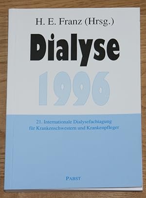 Dialyse 1996. 21. Internationale Dialysefachtagung für Krankenschwestern und Krankenpfleger.