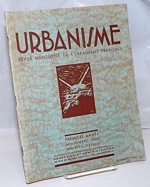 Urbanisme: Revue Mensuelle de l'Urbanisme Français; Premiere Annee, Numero 1, Avril 1932