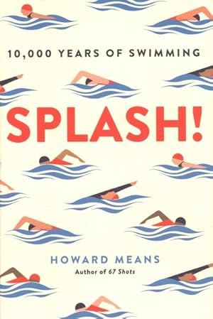 Image du vendeur pour Splash! : 10,000 Years of Swimming mis en vente par GreatBookPrices