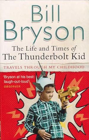 Seller image for The Life and Times of the Thunderbolt Kid: Travels through My Childhood for sale by Goulds Book Arcade, Sydney