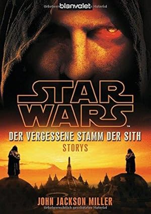 Star wars - der vergessene Stamm der Sith : Storys. John Jackson Miller. Aus dem Engl. von Andrea...