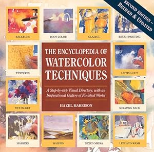 Immagine del venditore per Encyclopedia of Watercolor Techniques 2E Step-By-Step Visual Directory, With an Inspirational Gallery of Finished Works, Second Edition (Encyclopedia of Art Techniques) venduto da Herr Klaus Dieter Boettcher