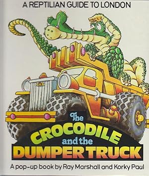 Seller image for The Crocodile and Dumper Truck : A Reptilian Guide to London A Pop-Up Book for sale by Bcher bei den 7 Bergen