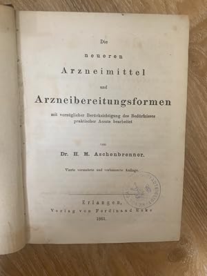 Bild des Verkufers fr Die neueren Arzneimittel und Arzneibereitungsformen mit vorzglicher Bercksichtigung des Bedrfnisses praktischer Aerzte zum Verkauf von PlanetderBuecher