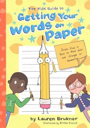 Image du vendeur pour Kids? Guide to Getting Your Words on Paper : Simple Stuff to Build the Motor Skills and Strength for Handwriting mis en vente par GreatBookPrices