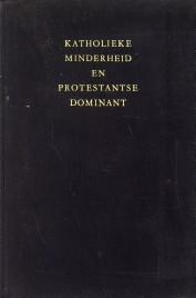 Katholieke minderheid en protestantse dominant. Sociologische nawerking van de historische relati...