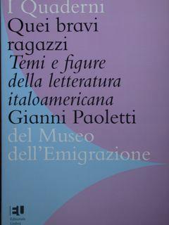 Quei bravi ragazzi. Temi e figure della letteratura italoamericana. I Quaderni del Museo dell'Emi...