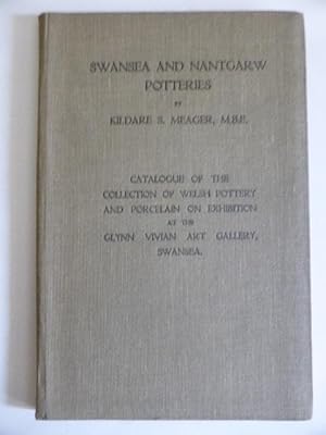 The Swansea and Nantgarw Potteries: Together with a Catalogue of the Collection of Welsh Pottery ...