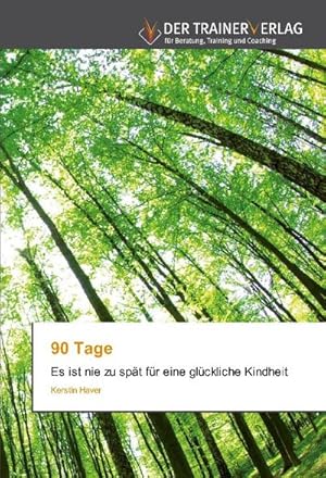 Seller image for 90 Tage : Es ist nie zu spt fr eine glckliche Kindheit for sale by AHA-BUCH GmbH