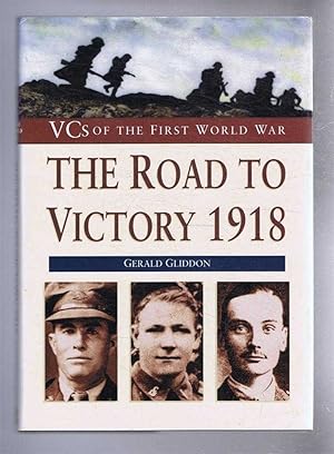 VCs of the First World War: The Road to Victory 1918