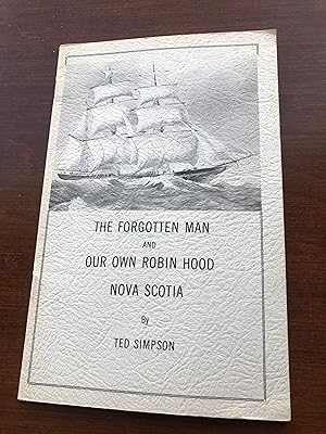 Bild des Verkufers fr THE FORGOTTEN MAN AND OUR OWN Robin Hood Nova Scotia Tales of Disaster, Starvation and Heart-Warming Stories of Rescue zum Verkauf von Masons' Books